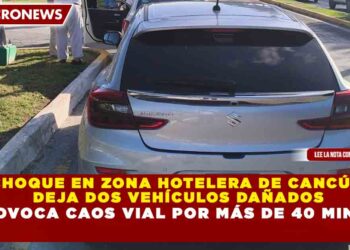 CHOQUE EN ZONA HOTELERA DE CANCÚN DEJA 2 VEHÍCULOS DAÑADOS Y PROVOCA CAOS VIAL POR MÁS DE 40 MINUTOS