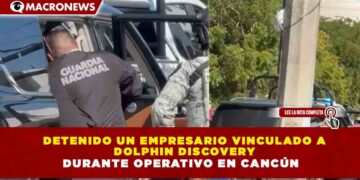 DETENIDO UN EMPRESARIO VINCULADO A  DOLPHIN DISCOVERY DURANTE OPERATIVO EN CANCÚN