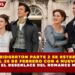 BRIDGERTON PARTE 2 SE ESTRENA  EL 26 DE FEBRERO CON 4 NUEVOS EPISODIOS Y EL DESENLACE DEL ROMANCE MÁS POLÉMICO