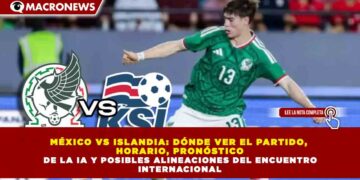 MÉXICO VS ISLANDIA: DÓNDE VER EL PARTIDO, HORARIO, PRONÓSTICO DE LA IA Y POSIBLES ALINEACIONES DEL ENCUENTRO INTERNACIONAL