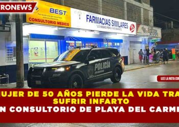 MUJER DE 50 AÑOS PIERDE LA VIDA TRAS SUFRIR INFARTO EN CONSULTORIO DE PLAYA DEL CARMEN