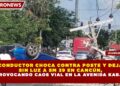 CONDUCTOR CHOCA CONTRA POSTE Y DEJA  SIN LUZ A SM 39 EN CANCÚN,  PROVOCANDO CAOS VIAL EN LA AVENIDA KABAH