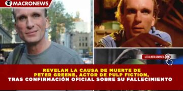 REVELAN LA CAUSA DE MUERTE DE PETER GREENE, ACTOR DE PULP FICTION, TRAS CONFIRMACIÓN OFICIAL SOBRE SU FALLECIMIENTO