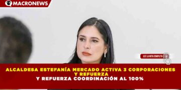 ALCALDESA ESTEFANÍA MERCADO ACTIVA 3 CORPORACIONES Y REFUERZA COORDINACIÓN AL 100%