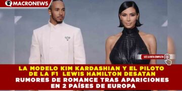 LA MODELO KIM KARDASHIAN Y EL PILOTO  DE LA F1  LEWIS HAMILTON DESATAN RUMORES DE ROMANCE TRAS APARICIONES  EN 2 PAÍSES DE EUROPA