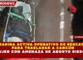 MARINA ACTIVA OPERATIVO DE RESCATE PARA TRASLADAR A CANCÚN A MUJER CON AMENAZA DE ABORTO RIESGOSA