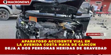 APARATOSO ACCIDENTE VIAL EN  LA AVENIDA COSTA MAYA DE CANCÚN DEJA A DOS PERSONAS HERIDAS DE GRAVEDAD