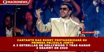 CANTANTE BAD BUNNY PROTAGONIZARÁ SU  PRIMERA PELÍCULA JUNTO A 3 ESTRELLAS DE HOLLYWOOD Y TRAS GANAR  3 GRAMMY EN 2026