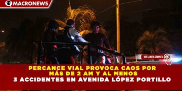 PERCANCE VIAL PROVOCA CAOS POR MÁS DE 2 AM Y AL MENOS 3 ACCIDENTES EN AVENIDA LÓPEZ PORTILLO