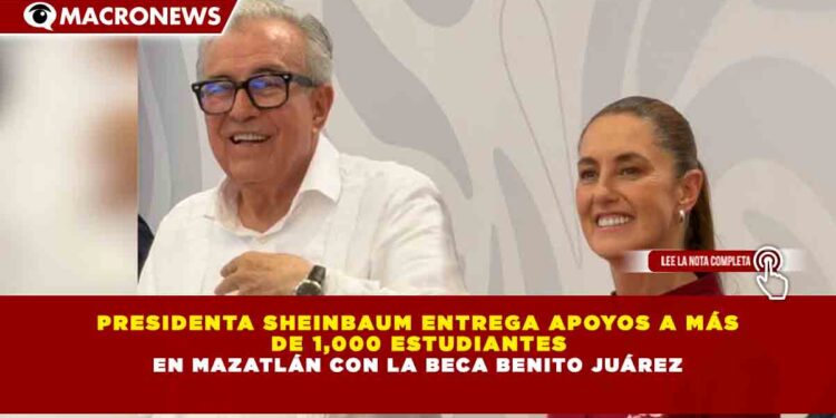 PRESIDENTA SHEINBAUM ENTREGA APOYOS A MÁS  DE 1,000 ESTUDIANTES  EN MAZATLÁN CON LA BECA BENITO JUÁREZ