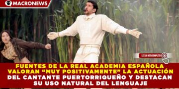 FUENTES DE LA REAL ACADEMIA ESPAÑOLA  VALORAN “MUY POSITIVAMENTE” LA ACTUACIÓN DEL CANTANTE PUERTORRIQUEÑO Y DESTACAN  SU USO NATURAL DEL LENGUAJE