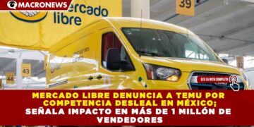 MERCADO LIBRE DENUNCIA A TEMU POR  COMPETENCIA DESLEAL EN MÉXICO; SEÑALA IMPACTO EN MÁS DE 1 MILLÓN DE  VENDEDORES