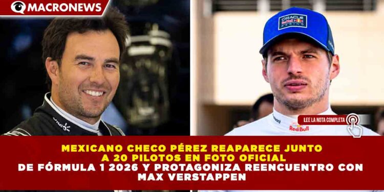 MEXICANO CHECO PÉREZ REAPARECE JUNTO  A 20 PILOTOS EN FOTO OFICIAL DE FÓRMULA 1 2026 Y PROTAGONIZA REENCUENTRO CON  MAX VERSTAPPEN