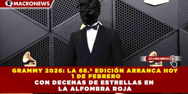 GRAMMY 2026: LA 68.ª EDICIÓN ARRANCA ESTE 1 DE FEBRERO CON DECENAS DE ESTRELLAS EN LA ALFOMBRA ROJA