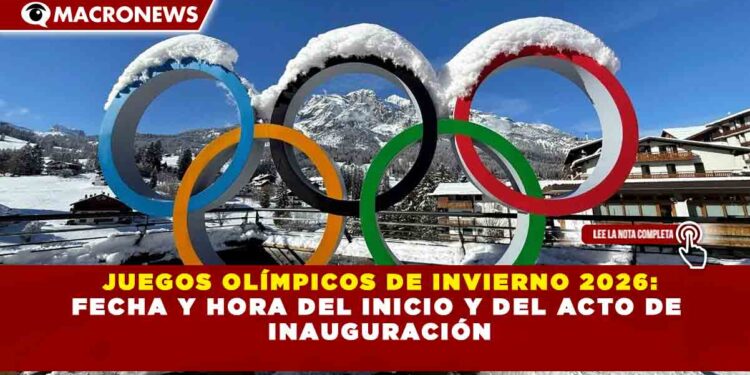 JUEGOS OLÍMPICOS DE INVIERNO 2026: FECHA Y HORA DEL INICIO Y DEL ACTO DE  INAUGURACIÓN
