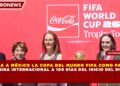 LLEGA A MÉXICO LA COPA DEL MUNDO FIFA COMO PARTE  DE SU GIRA INTERNACIONAL A 100 DÍAS DEL INICIO DEL MUNDIAL