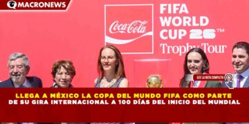 LLEGA A MÉXICO LA COPA DEL MUNDO FIFA COMO PARTE  DE SU GIRA INTERNACIONAL A 100 DÍAS DEL INICIO DEL MUNDIAL