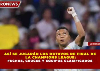 ASÍ SE JUGARÁN LOS OCTAVOS DE FINAL DE LA CHAMPIONS LEAGUE: FECHAS, CRUCES Y EQUIPOS CLASIFICADOS