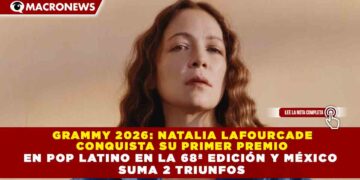 GRAMMY 2026: NATALIA LAFOURCADE  CONQUISTA SU PRIMER PREMIO EN POP LATINO EN LA 68ª EDICIÓN Y MÉXICO  SUMA 2 TRIUNFOS