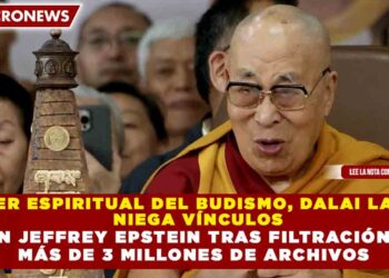 LÍDER ESPIRITUAL DEL BUDISMO, DALAI LAMA, NIEGA VÍNCULOS CON JEFFREY EPSTEIN TRAS FILTRACIÓN DE MÁS DE 3 MILLONES DE ARCHIVOS DEL DOJ