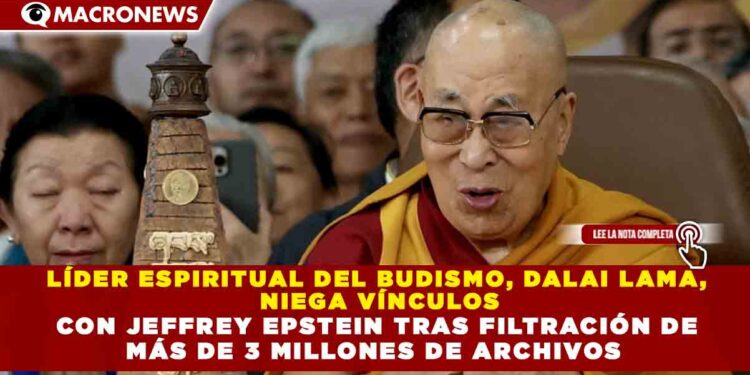 LÍDER ESPIRITUAL DEL BUDISMO, DALAI LAMA, NIEGA VÍNCULOS CON JEFFREY EPSTEIN TRAS FILTRACIÓN DE MÁS DE 3 MILLONES DE ARCHIVOS DEL DOJ