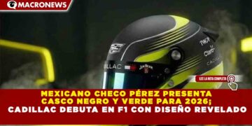 MEXICANO CHECO PÉREZ PRESENTA CASCO NEGRO Y VERDE PARA 2026; CADILLAC DEBUTA EN F1 CON DISEÑO REVELADO