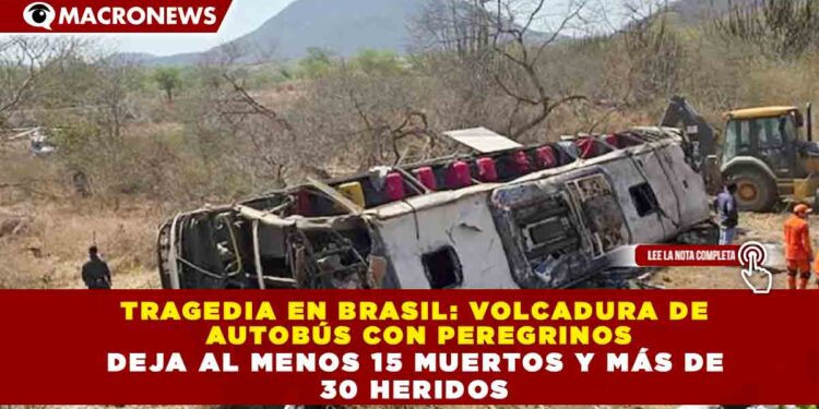 TRAGEDIA EN BRASIL: VOLCADURA DE AUTOBÚS CON PEREGRINOS DEJA AL MENOS 15 MUERTOS Y MÁS DE 30 HERIDOS