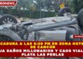 VOLCADURA A LAS 6:30 PM EN ZONA HOTELERA  DE CANCÚN DEJA DAÑOS MILLONARIOS Y CAOS VIAL EN  PLAYA LAS PERLAS