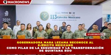 GOBERNADORA MARA LEZAMA RECONOCE AL  EJÉRCITO MEXICANO COMO PILAR DE LA SEGURIDAD Y LA TRANSFORMACIÓN  DE QUINTANA ROO