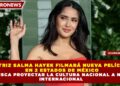 ACTRIZ SALMA HAYEK FILMARÁ NUEVA PELÍCULA  EN 2 ESTADOS DE MÉXICO Y BUSCA PROYECTAR LA CULTURA NACIONAL A NIVEL  INTERNACIONAL