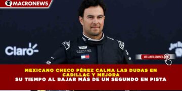 MEXICANO CHECO PÉREZ CALMA LAS DUDAS EN  CADILLAC Y MEJORA  SU TIEMPO AL BAJAR MÁS DE UN SEGUNDO EN PISTA