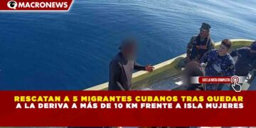 RESCATAN A 5 MIGRANTES CUBANOS TRAS QUEDAR A LA DERIVA A MÁS DE 10 KM FRENTE A ISLA MUJERES