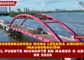 GOBERNADORA MARA LEZAMA ANUNCIA INAUGURACIÓN DEL PUENTE NICHUPTÉ EN MARZO O ABRIL DE 2026