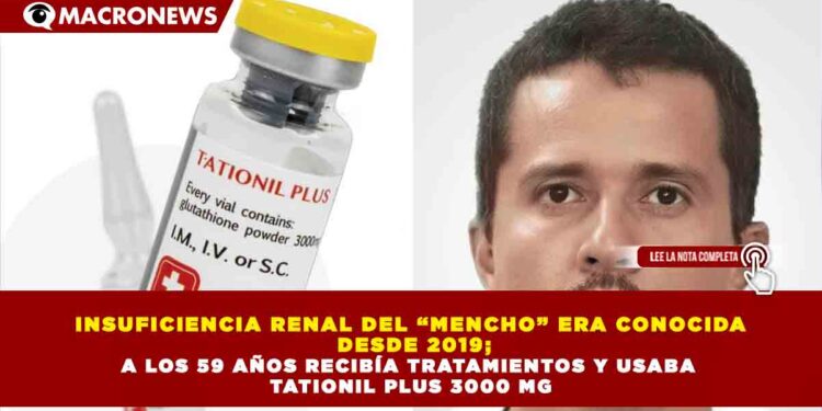 INSUFICIENCIA RENAL DEL “MENCHO” ERA CONOCIDA DESDE 2019; A LOS 59 AÑOS RECIBÍA TRATAMIENTOS Y USABA TATIONIL PLUS 3000 MG