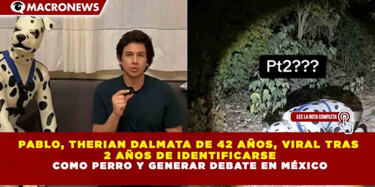 PABLO, THERIAN DALMATA DE 42 AÑOS, VIRAL TRAS 2 AÑOS DE IDENTIFICARSE COMO PERRO Y GENERAR DEBATE EN MÉXICO