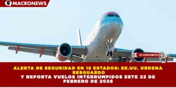 ALERTA DE SEGURIDAD EN 15 ESTADOS: EE.UU. ORDENA RESGUARDO Y REPORTA VUELOS INTERRUMPIDOS ESTE 23 DE FEBRERO DE 2026