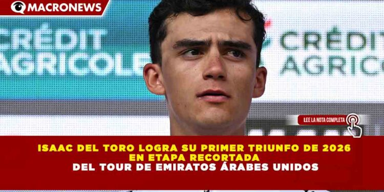 ISAAC DEL TORO LOGRA SU PRIMER TRIUNFO DE 2026  EN ETAPA RECORTADA  DEL TOUR DE EMIRATOS ÁRABES UNIDOS