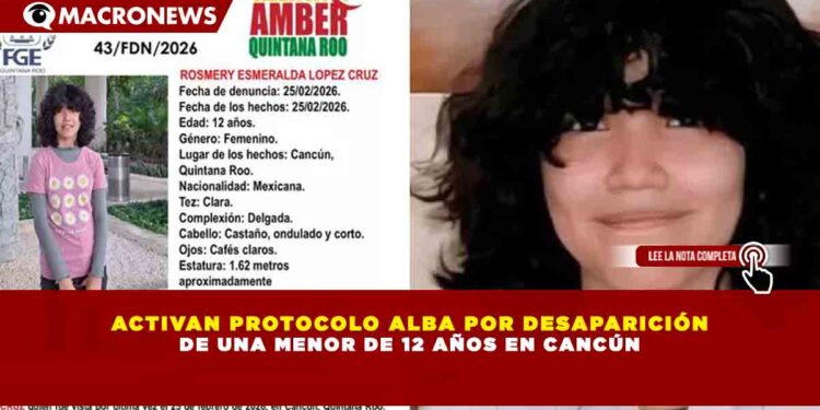 ACTIVAN PROTOCOLO ALBA POR DESAPARICIÓN DE UNA MENOR DE 12 AÑOS EN CANCÚN
