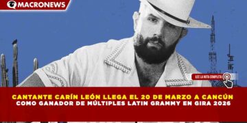 CANTANTE CARÍN LEÓN LLEGA EL 20 DE MARZO A CANCÚN  COMO GANADOR DE MÚLTIPLES LATIN GRAMMY EN GIRA 2026