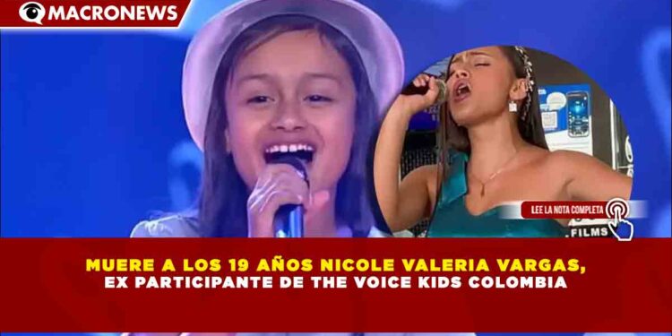 MUERE A LOS 19 AÑOS NICOLE VALERIA VARGAS, EX PARTICIPANTE DE THE VOICE KIDS COLOMBIA
