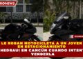 LE ROBAN MOTOCICLETA A UN JOVEN  EN ESTACIONAMIENTO  DE CHEDRAUI EN CANCÚN CUANDO INTENTABA  VENDERLA