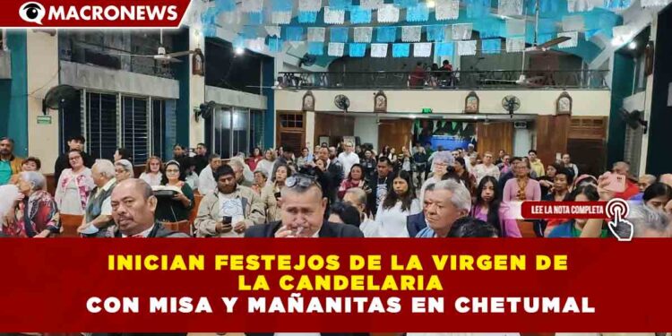 INICIAN FESTEJOS DE LA VIRGEN DE  LA CANDELARIA CON MISA Y MAÑANITAS EN CHETUMAL