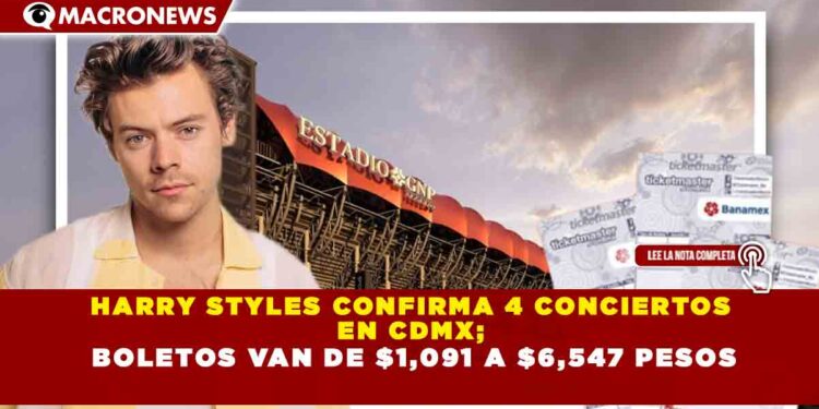 HARRY STYLES CONFIRMA 4 CONCIERTOS EN CDMX; BOLETOS VAN DE $1,091 A $6,547 PESOS
