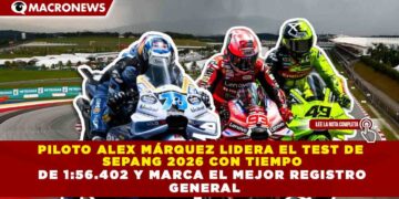 PILOTO ALEX MÁRQUEZ LIDERA EL TEST DE SEPANG 2026 CON TIEMPO DE 1:56.402 Y MARCA EL MEJOR REGISTRO GENERAL