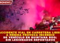 ACCIDENTE VIAL EN CARRETERA LIBRE A MÉRIDA PROVOCA INCENDIO DE VEHÍCULO EN QUINTANA ROO; SIN LESIONADOS REPORTADOS