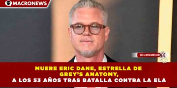 MUERE ERIC DANE, ESTRELLA DE GREY’S ANATOMY, A LOS 53 AÑOS TRAS BATALLA CONTRA LA ELA