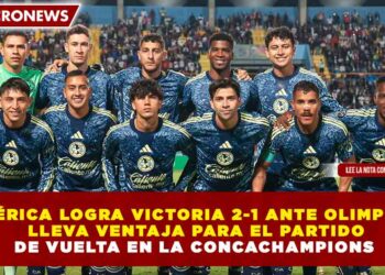 AMÉRICA LOGRA VICTORIA 2-1 ANTE OLIMPIA Y LLEVA VENTAJA PARA EL PARTIDO DE VUELTA EN LA CONCACHAMPIONS