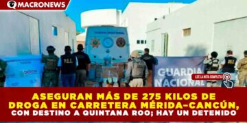 ASEGURAN MÁS DE 275 KILOS DE DROGA EN CARRETERA MÉRIDA–CANCÚN, CON DESTINO A QUINTANA ROO; HAY UN DETENIDO