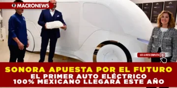 SONORA APUESTA POR EL FUTURO: EL PRIMER AUTO ELÉCTRICO 100% MEXICANO LLEGARÁ ESTE AÑO