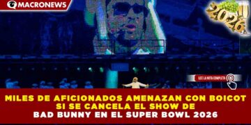 MILES DE AFICIONADOS AMENAZAN CON BOICOT SI SE CANCELA EL SHOW DE BAD BUNNY EN EL SUPER BOWL 2026